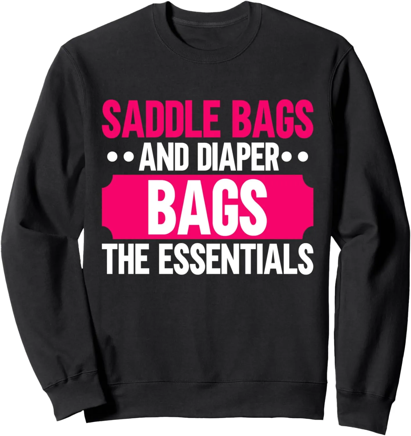 Saddle Bags and Diaper Bags The Essentials Horse Mom Sweatshirt